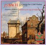 Bach: Concertos for 1, 2 & 3 Violins - Alison Bury (violin); Catherine Mackintosh (violin); Elizabeth Wallfisch (violin); Orchestra of the Age of Enlightenment;...
