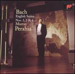 Bach: English Suites Nos. 1, 3 & 6