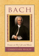 Bach: Essays on His Life and Music