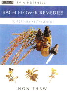 Bach Flower Remedies: In a Nutshell