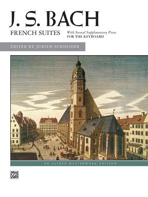 Bach -- French Suites - Bach, Johann Sebastian (Composer), and Linder Schneider, Judith K (Composer)