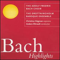 Bach Highlights - Christina Hogman (soprano); Drottningholm Baroque Ensemble; Adolf Fredriks Bachk�r (choir, chorus); Anders Ohrwall (conductor)