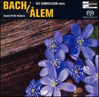Bach I �lem  - Johan Hammarstr�m (organ); Ulf Samuelsson (organ); �lem Parish Choir (choir, chorus); Olaus Petri Vocalis (choir, chorus)