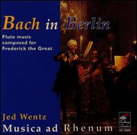 Bach in Berlin - Musica ad Rhenum; Jed Wentz (conductor)
