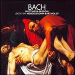 Bach: Mendelssohn 1841 Leipzig Matth�u-Passion