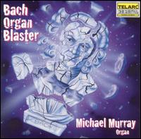 Bach Organ Blaster - Michael Murray (organ)