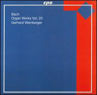 Bach: Organ Works, Vol. 20 - Gerhard Weinberger (organ)