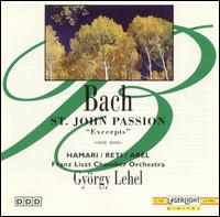 Bach: St. John Passion (Excerpts) - Bruce Abel (bass); Franz Liszt Music Academy; Jozsef Reti (tenor); Julia Hamari (contralto); Budapest Chorus (choir, chorus);...