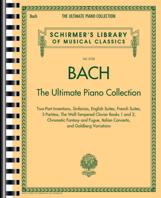 Bach: The Ultimate Piano Collection - Bach, Johann Sebastian (Composer), and Von Bulow, Hans (Editor), and Czerny, Carl (Editor)