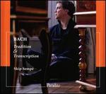 Bach: Tradition & Transcription