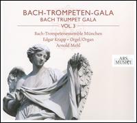 Bach Trumpet Gala, Vol. 3 - Alexander Lang (tympani [timpani]); Arnold Mehl (trumpet); Bach-Trompetenensemble Munchen; Edgar Krapp (organ);...