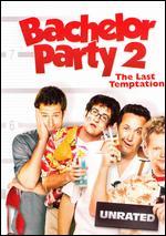 Bachelor Party 2: The Last Temptation