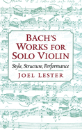 Bach's Works for Solo Violin: Style, Structure, Performance