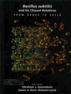 Bacillus Subtilis and Its Closest Relatives: From Genes to Cells