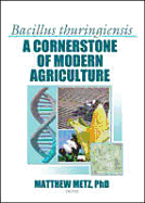 Bacillus thuringiensis: A Cornerstone of Modern Agriculture
