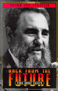 Back from the Future: Cuba Under Castro
