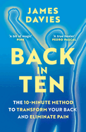 Back in Ten: The 10-Minute Method to Transform Your Back and Eliminate Pain