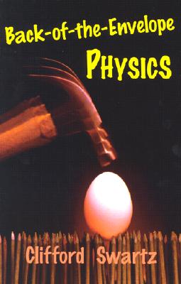 Back-Of-The-Envelope Physics - Swartz, Clifford, Professor
