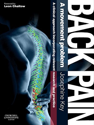 Back Pain: A Movement Problem: A Clinical Approach Incorporating Relevant Research and Practice - Key, Josephine