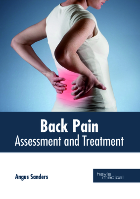 Back Pain: Assessment and Treatment - Sanders, Angus (Editor)