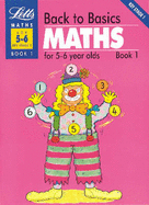Back to Basics: Maths for 5-6 Year Olds