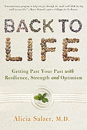 Back to Life: Getting Past Your Past with Resilience, Strength, and Optimism