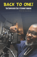 Back to One!: Your Comprehensive Guide to Beginning Filmmaking.