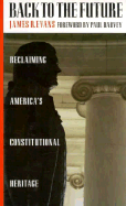 Back to the Future: Reclaiming America's Constitutional Heritage