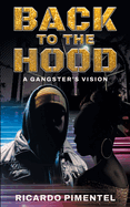 Back To The Hood: A Gangsta's Vision
