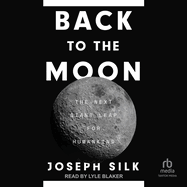 Back to the Moon: The Next Giant Leap for Humankind