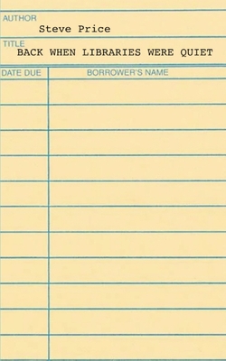 Back When Libraries Were Quiet - Price, Steve