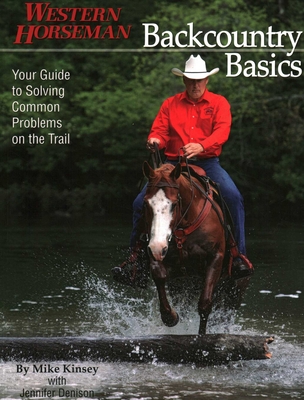 Backcountry Basics: Your Guide to Solving Common Problems on the Trail - Kinsey, Mike, and Denison, Jennifer