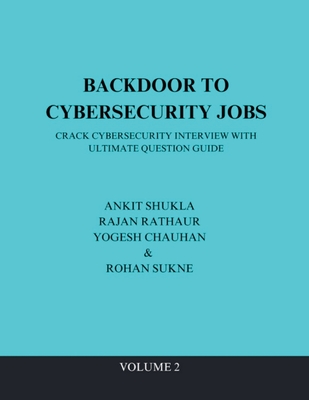 Backdoor To Cybersecurity Jobs - Sukne, Rohan, and Shukla, Ankit, and Rathaur, Rajan