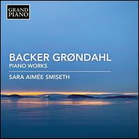 Backer Gr�ndahl: Piano Works - Sara Aim�e Smiseth (piano)