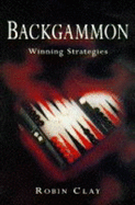 Backgammon: Winning Strategies - Clay, Robin