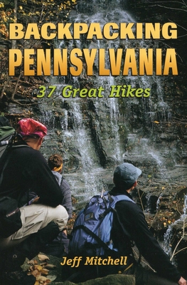 Backpacking Pennsylvania - Mitchell, Jeff