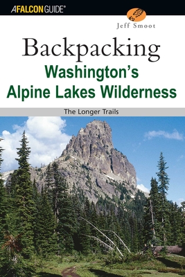 Backpacking Washington's Alpine Lakes Wilderness - Smoot, Jeff
