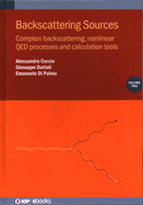 Backscattering Sources, Volume 2: Compton backscattering, nonlinear QED processes and calculation tools