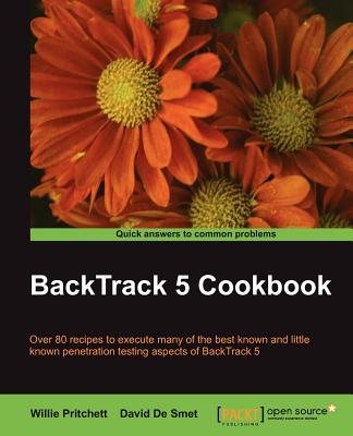 BackTrack 5 Cookbook - Pritchett, Willie, and Smet, David De