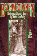 Backwoodsmen: Stockmen and Hunters Along a Big Thicket River Valley