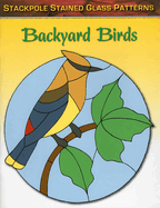 Backyard Birds: Stained Glass Patterns