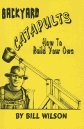Backyard Catapults: How to Build Your Own