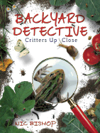 Backyard Detective: Critters Up Close