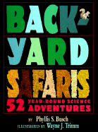 Backyard Safaris: 52 Year-Round Science Adventures