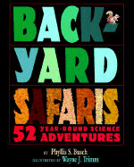 Backyard Safaris: 52 Year-Round Science Adventures