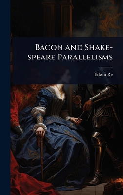 Bacon and Shake-speare Parallelisms - Reed, Edwin