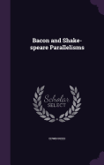 Bacon and Shake-speare Parallelisms