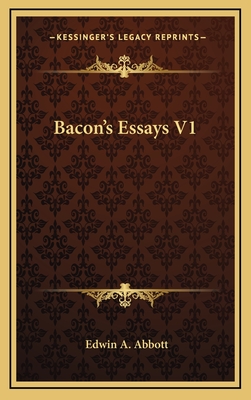 Bacon's Essays V1 - Abbott, Edwin Abbott (Editor)