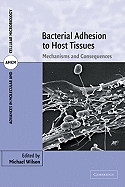Bacterial Adhesion to Host Tissues: Mechanisms and Consequences