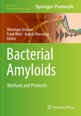 Bacterial Amyloids: Methods and Protocols - Arluison, V�ronique (Editor), and Wien, Frank (Editor), and Marcoleta, Andr�s (Editor)